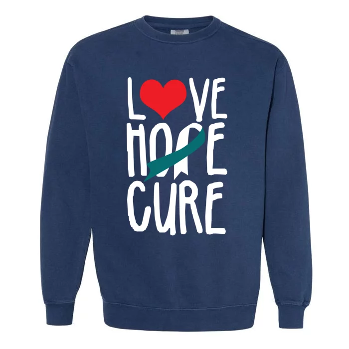 Love Hope CureCervical Cancer AwarenessFind A Cure Cute Gift Garment-Dyed Sweatshirt