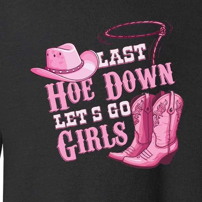 Last Hoe Down Bachelorette Western Style Toddler Sweatshirt