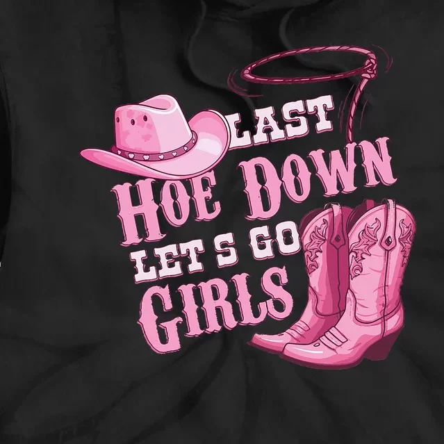 Last Hoe Down Bachelorette Western Style Tie Dye Hoodie