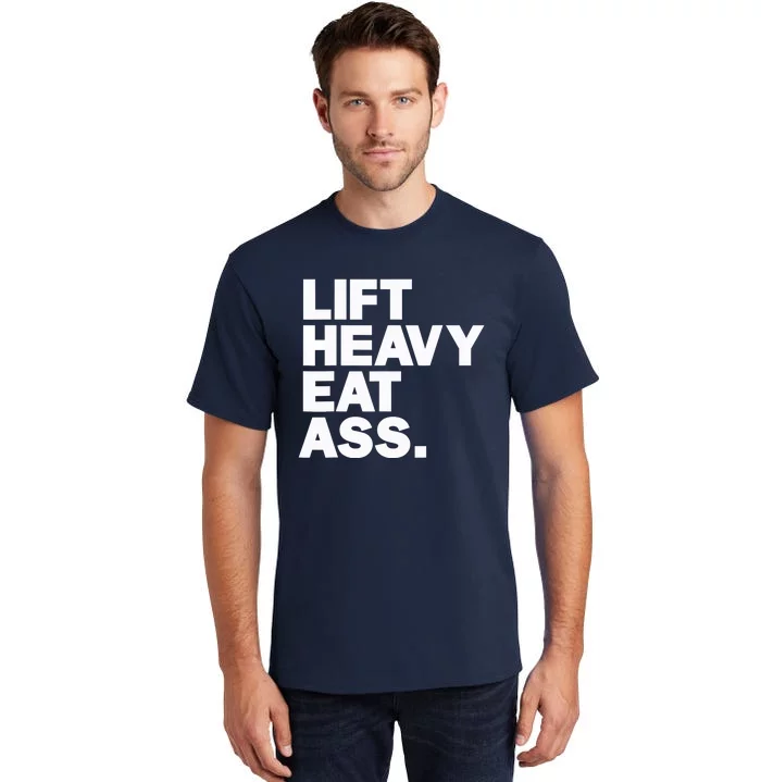 Lift Heavy Eat Ass Funny Adult Humor Workout Fitness Gym Tall T-Shirt