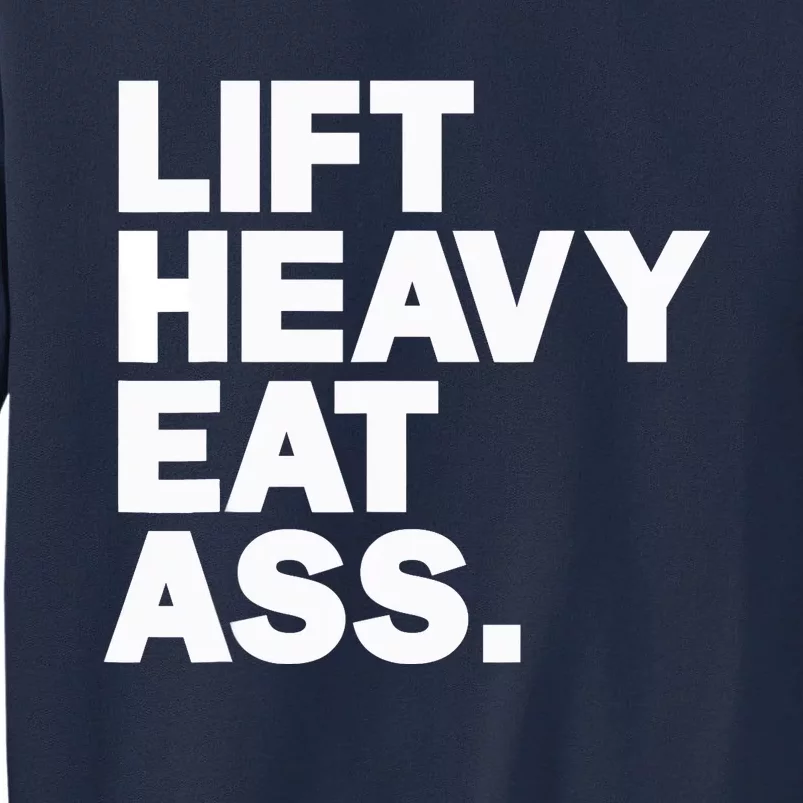 Lift Heavy Eat Ass Funny Adult Humor Workout Fitness Gym Tall Sweatshirt