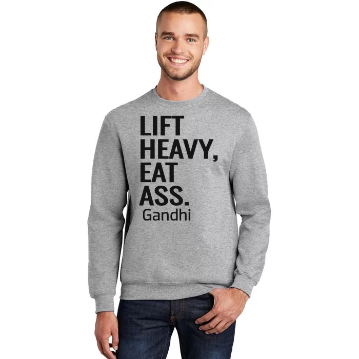 Life Heavy Eat Ass Gandhi Tall Sweatshirt