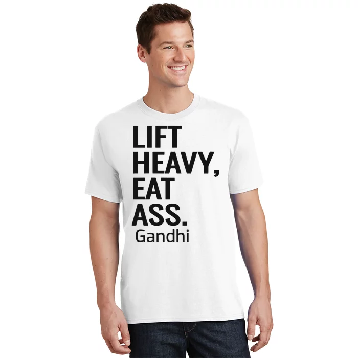 Life Heavy Eat Ass Gandhi T-Shirt