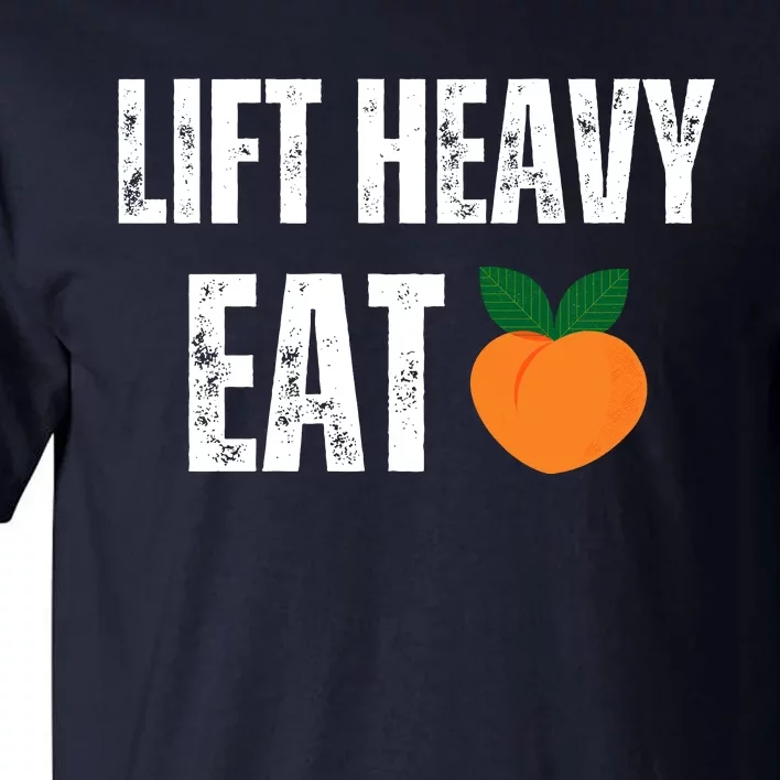 Lift Heavy Eat Ass Funny Adult Humor Workout Fitness Gym Tall T-Shirt