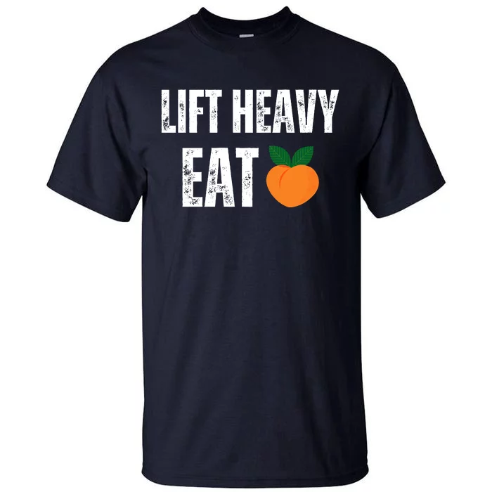 Lift Heavy Eat Ass Funny Adult Humor Workout Fitness Gym Tall T-Shirt