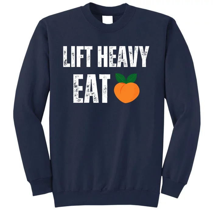 Lift Heavy Eat Ass Funny Adult Humor Workout Fitness Gym Tall Sweatshirt