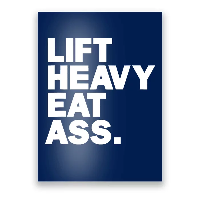 Lift Heavy Eat Ass Funny Adult Humor Workout Fitness Gym Poster