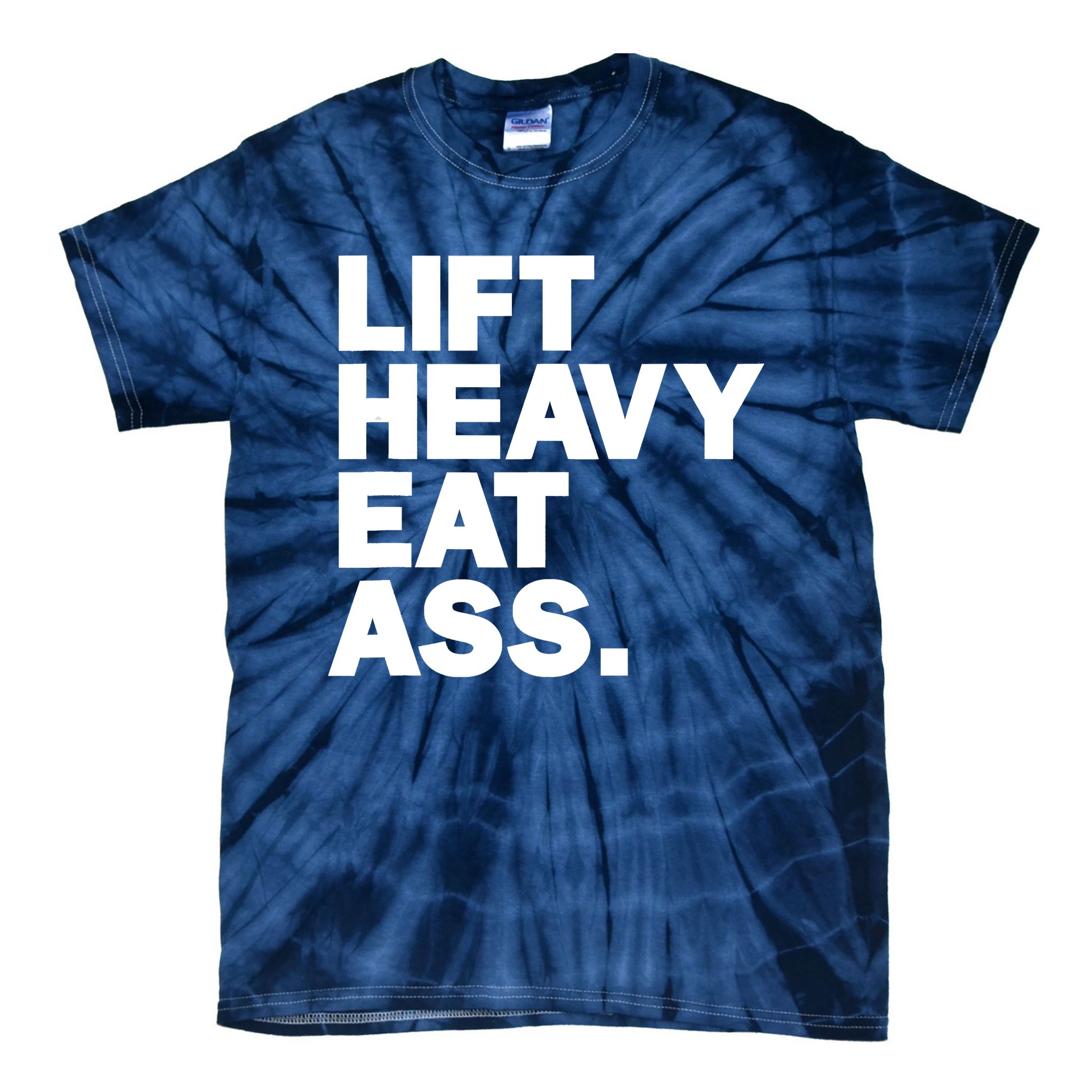 Lift Heavy Eat Ass Funny Adult Humor Workout Fitness Gym Tie-Dye T-Shirt |  TeeShirtPalace