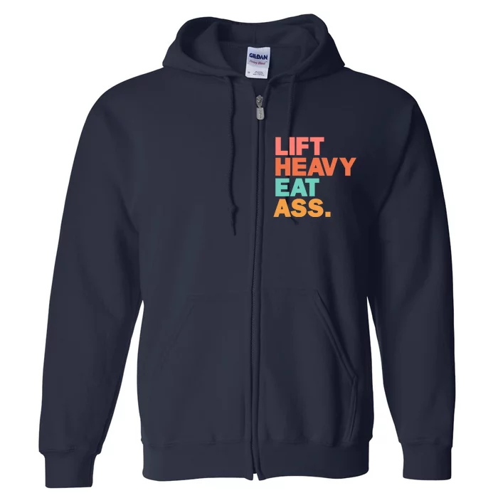 Lift Heavy Eat Ass Funny Adult Humor Workout Fitness Gym Full Zip Hoodie