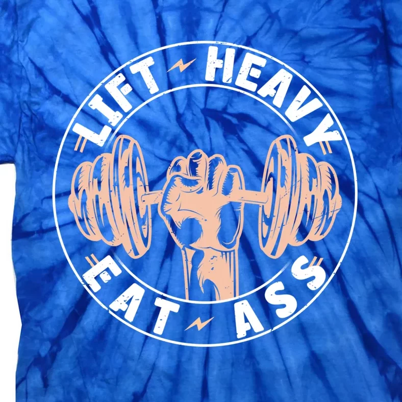 Lift Heavy Eat Ass Funny Adult Humor Workout Fitness Gym Gift Tie-Dye T-Shirt