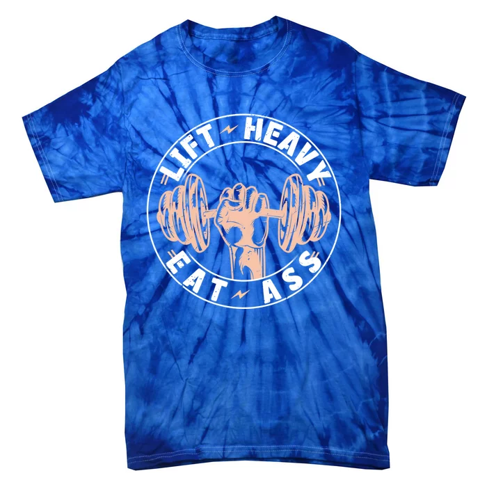 Lift Heavy Eat Ass Funny Adult Humor Workout Fitness Gym Gift Tie-Dye T-Shirt