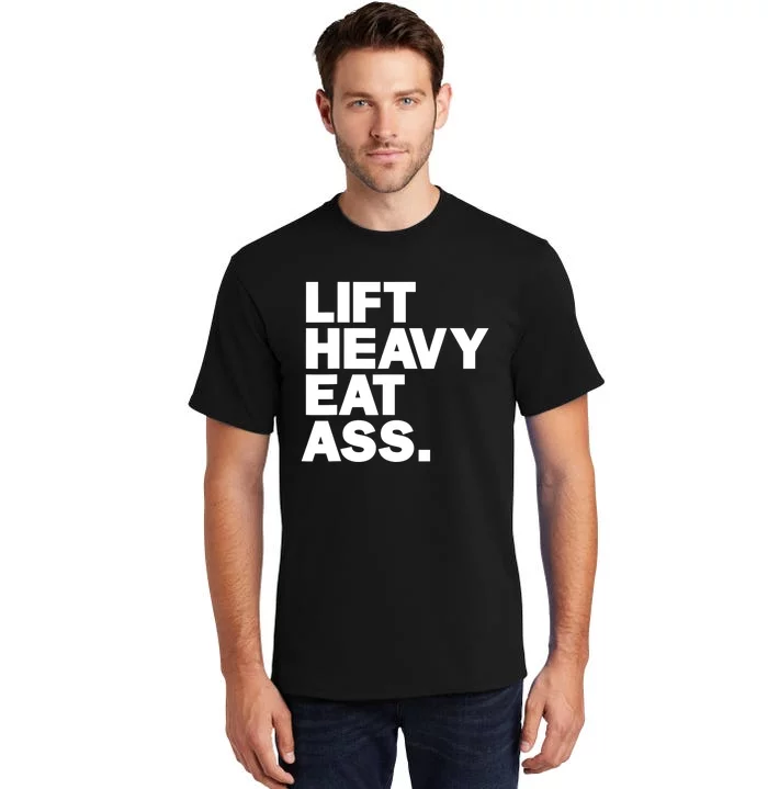 Lift Heavy Eat Ass Funny Adult Humor Workout Fitness Gym Tall T-Shirt