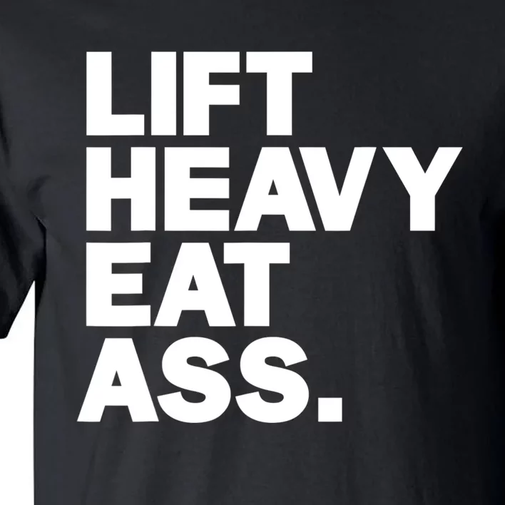 Lift Heavy Eat Ass Funny Adult Humor Workout Fitness Gym Tall T-Shirt