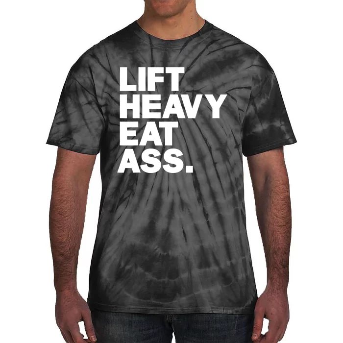 Lift Heavy Eat Ass Funny Adult Humor Workout Fitness Gym Tie-Dye T-Shirt