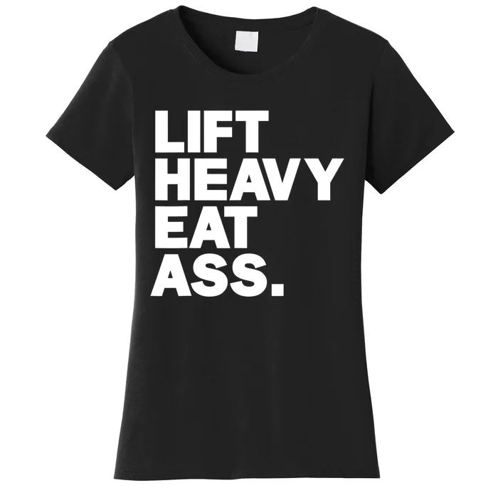 Lift Heavy Eat Ass Funny Adult Humor Workout Fitness Gym Women's T-Shirt