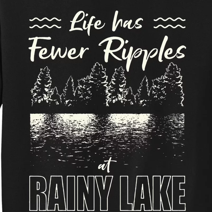 Life Has Fewer Ripples At Rainy Lake Camping Minnesota Tall Sweatshirt