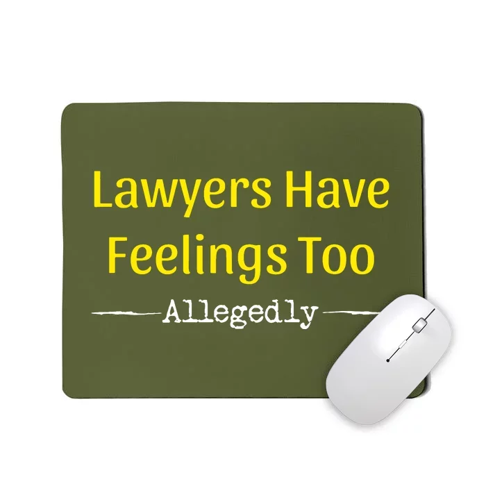 Lawyers Have Feelings Too Allegedly Mousepad