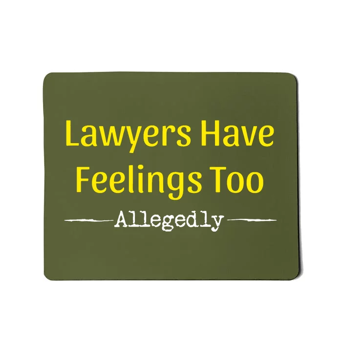 Lawyers Have Feelings Too Allegedly Mousepad