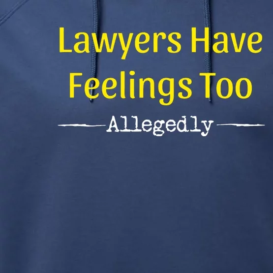 Lawyers Have Feelings Too Allegedly Performance Fleece Hoodie