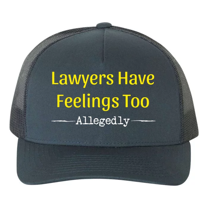 Lawyers Have Feelings Too Allegedly Yupoong Adult 5-Panel Trucker Hat