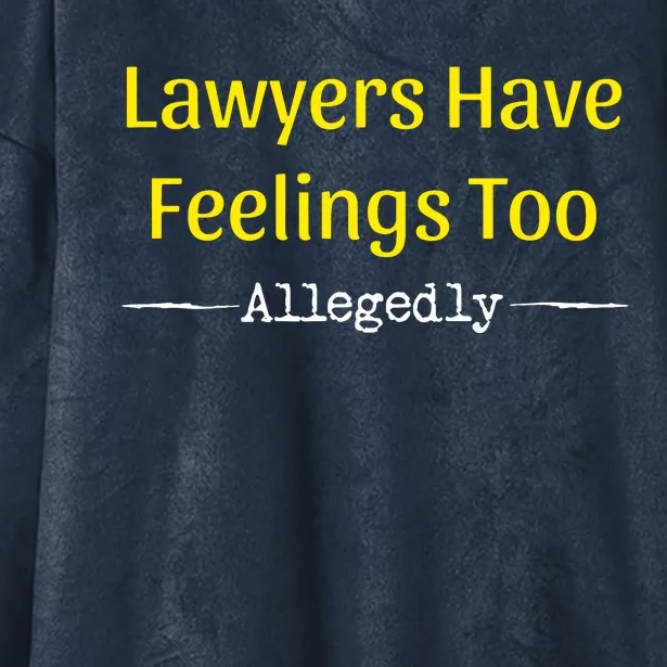 Lawyers Have Feelings Too Allegedly Hooded Wearable Blanket