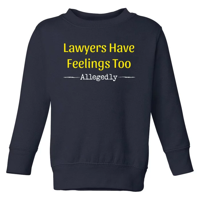 Lawyers Have Feelings Too Allegedly Toddler Sweatshirt