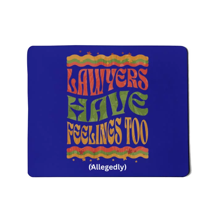 Lawyers Have Feelings Too Allegedly Funny Attorney Retro Funny Gift Mousepad