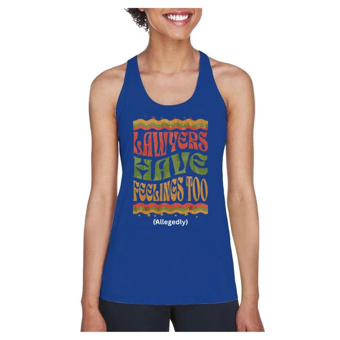 Lawyers Have Feelings Too Allegedly Funny Attorney Retro Funny Gift Women's Racerback Tank