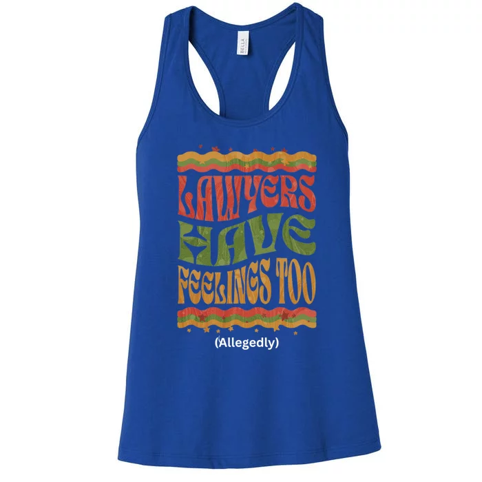 Lawyers Have Feelings Too Allegedly Funny Attorney Retro Funny Gift Women's Racerback Tank