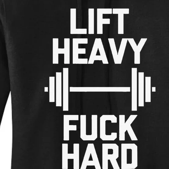 Lift Heavy Fuck Hard Cool Funny Weightlifting Workout Gym Women's Pullover Hoodie