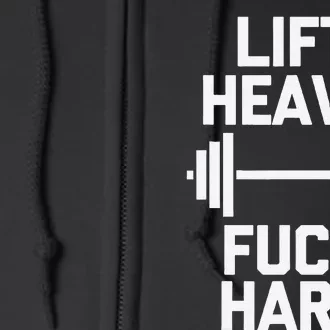 Lift Heavy Fuck Hard Cool Funny Weightlifting Workout Gym Full Zip Hoodie