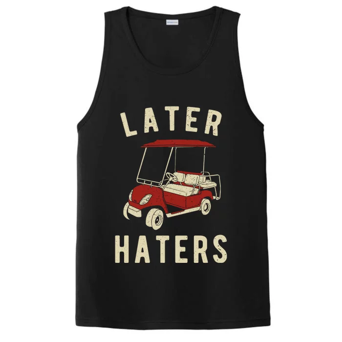 Later Haters Golf Cart Funny Vintage Performance Tank