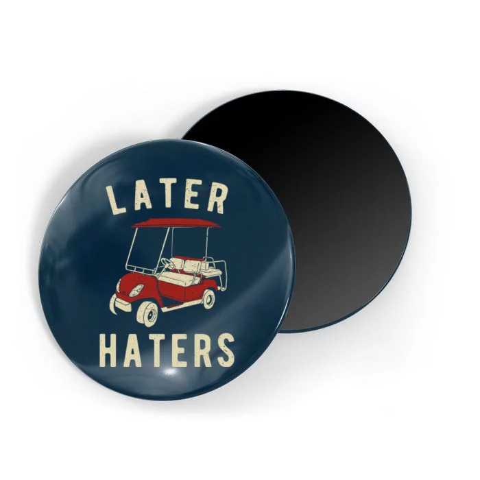 Later Haters Golf Cart Funny Vintage Magnet