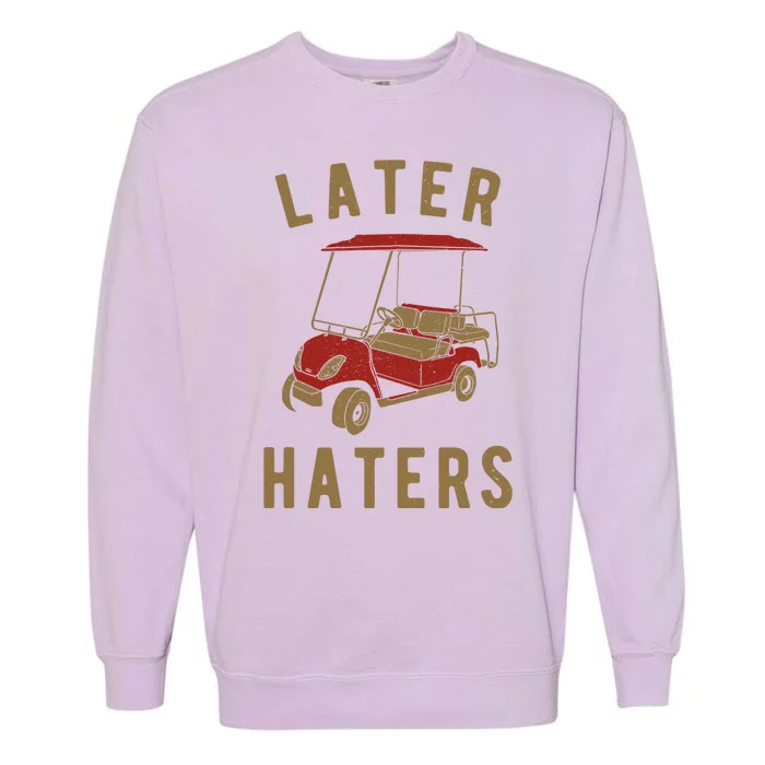 Later Haters Golf Cart Funny Vintage Garment-Dyed Sweatshirt