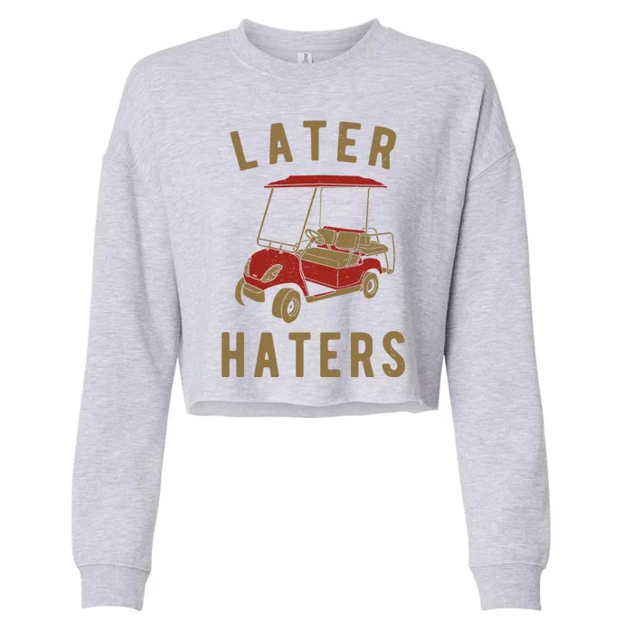 Later Haters Golf Cart Funny Vintage Cropped Pullover Crew