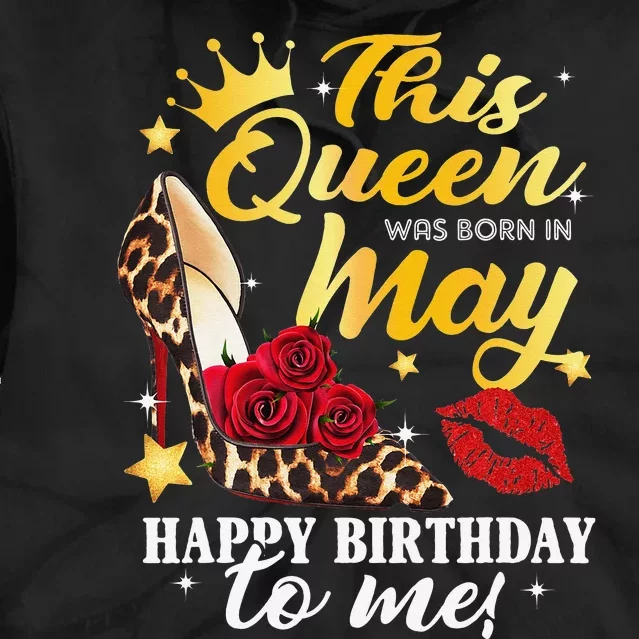 Leopard High Heel This Queen Was Born In May Happy Birthday Tie Dye Hoodie