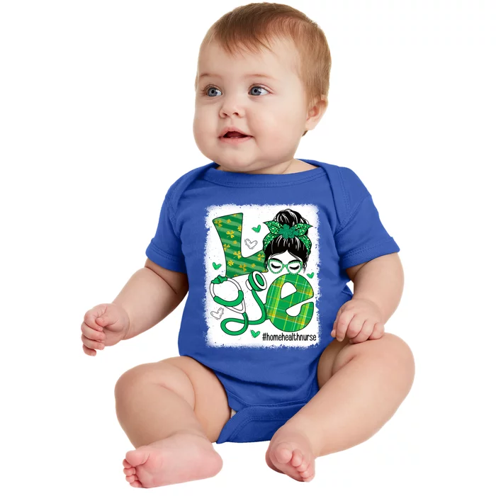 Love Home Health Nurse Life Bleached Messy Bun Irish Nurse Cool Gift Baby Bodysuit