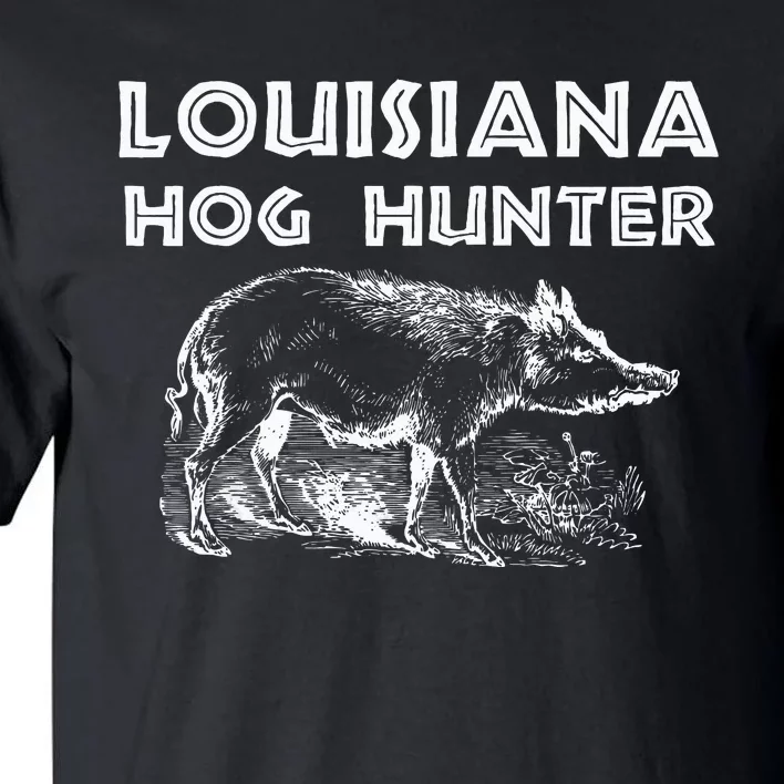 Louisiana Hog Hunter Outdoor Hunting Gift Tall T-Shirt