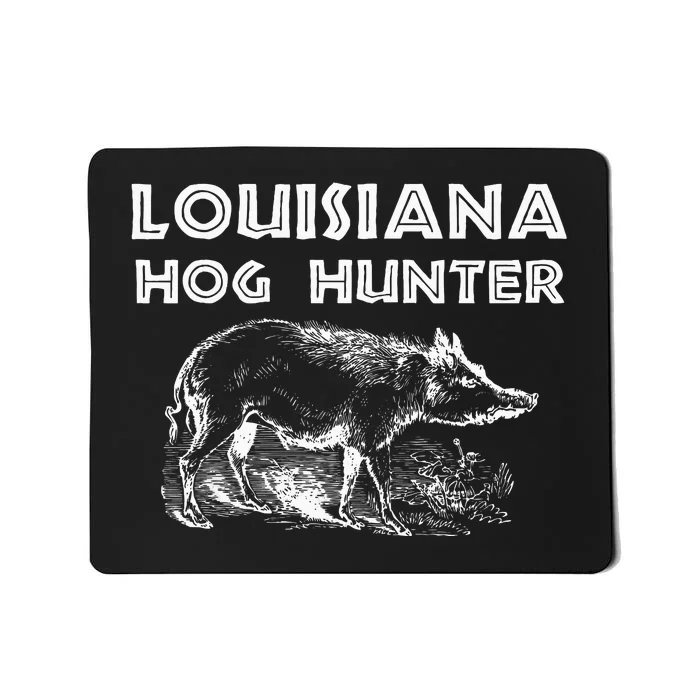 Louisiana Hog Hunter Outdoor Hunting Gift Mousepad