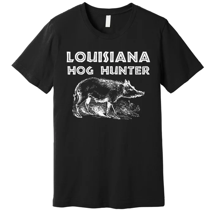 Louisiana Hog Hunter Outdoor Hunting Gift Premium T-Shirt