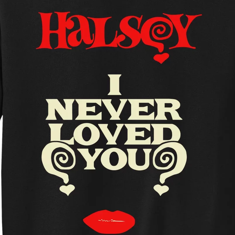 Limited Halsey I Never Loved You Tall Sweatshirt