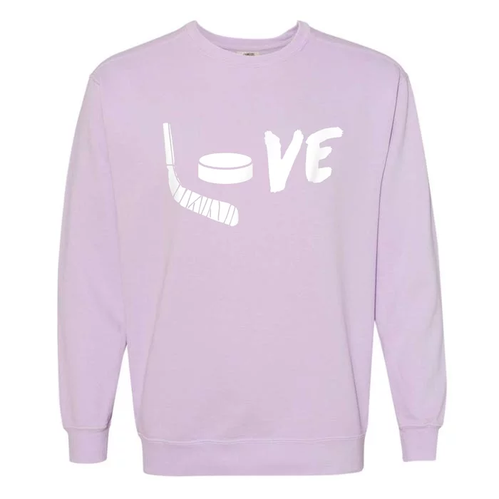 Love Hockey Ice Hockey Gift For Hockey Fans Garment-Dyed Sweatshirt