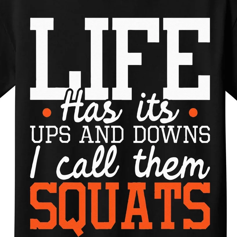 Life Has Its Ups And Downs Squats Weightlift Fitness Coach Kids T-Shirt