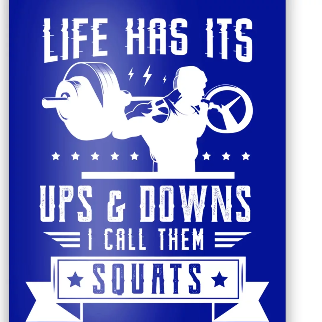 Life Has Ist Ups And Downs I Call Them Squats Fitness Gym Gift Poster