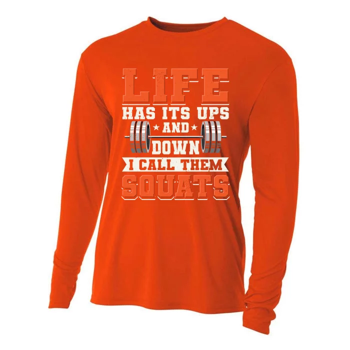 Life Has Its Ups And Downs I Call Them Squats Funny Gym Gift Cooling Performance Long Sleeve Crew