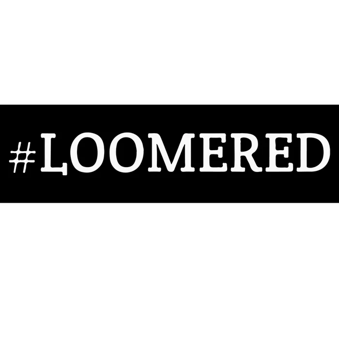 Loomered Hastag Bumper Sticker