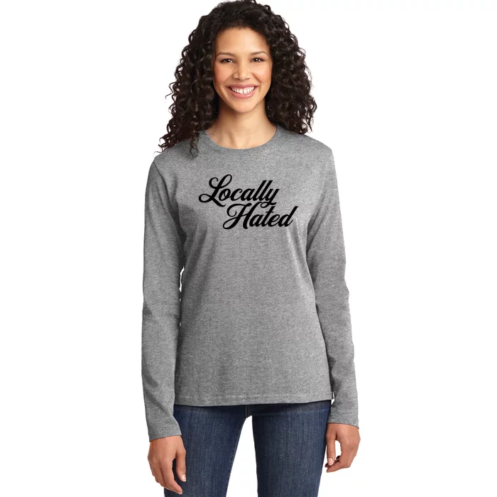 Locally Hated Ladies Long Sleeve Shirt