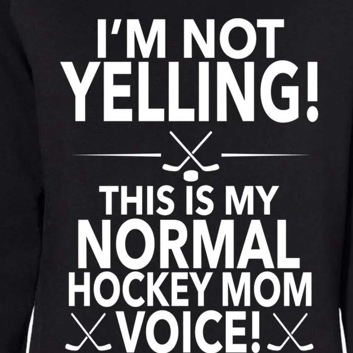 Loud Hockey Mom Im Not Yelling Hockey Mom Voice Great Gift Womens California Wash Sweatshirt