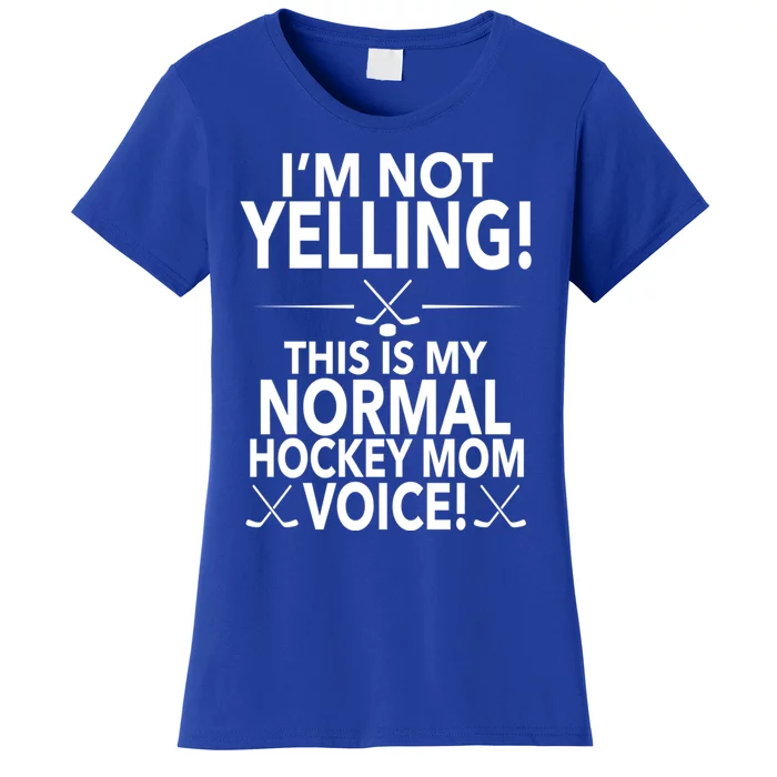 Loud Hockey Mom Im Not Yelling Hockey Mom Voice Great Gift Women's T-Shirt