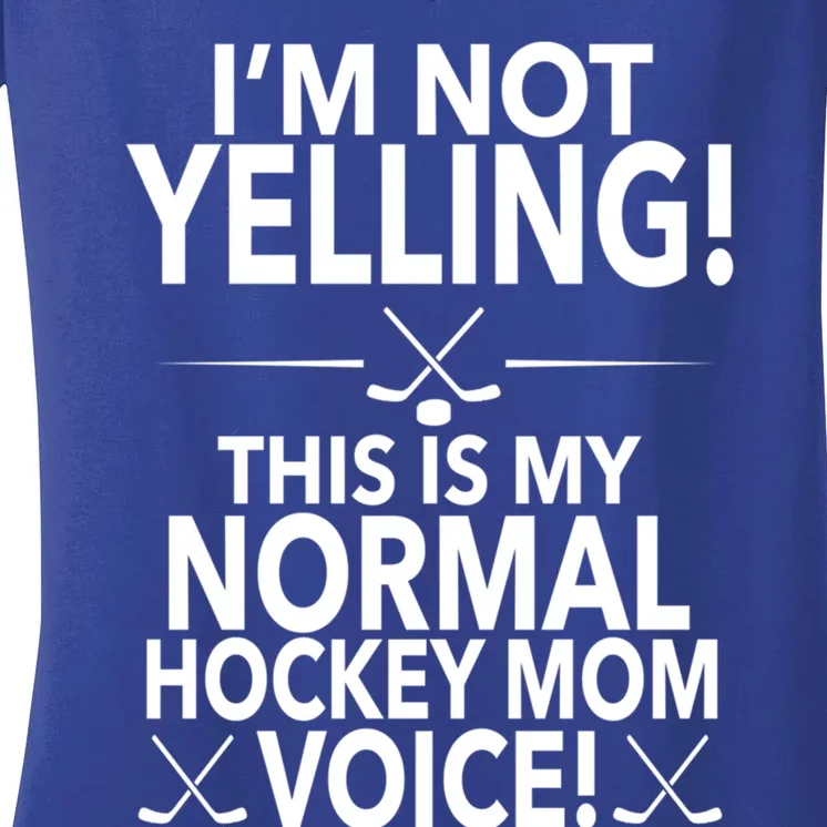 Loud Hockey Mom Im Not Yelling Hockey Mom Voice Great Gift Women's V-Neck T-Shirt